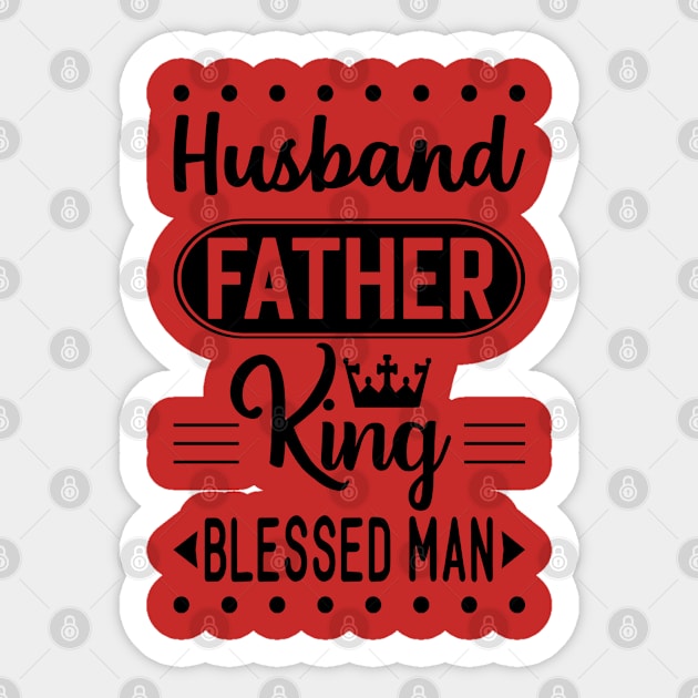 Husband father king blessed man Sticker by holidaystore